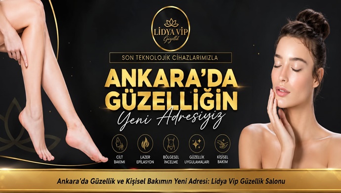 Ankara’da Güzellik ve Kişisel Bakımın Yeni Adresi: Lidya Vip Güzellik Salonu